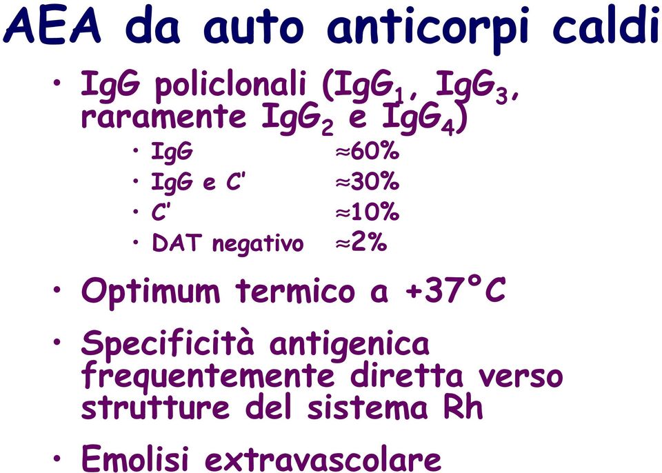 negativo 2% Optimum termico a +37 C Specificità antigenica