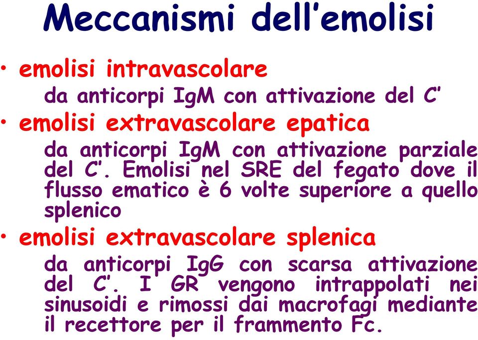 Emolisi nel SRE del fegato dove il flusso ematico è 6 volte superiore a quello splenico emolisi