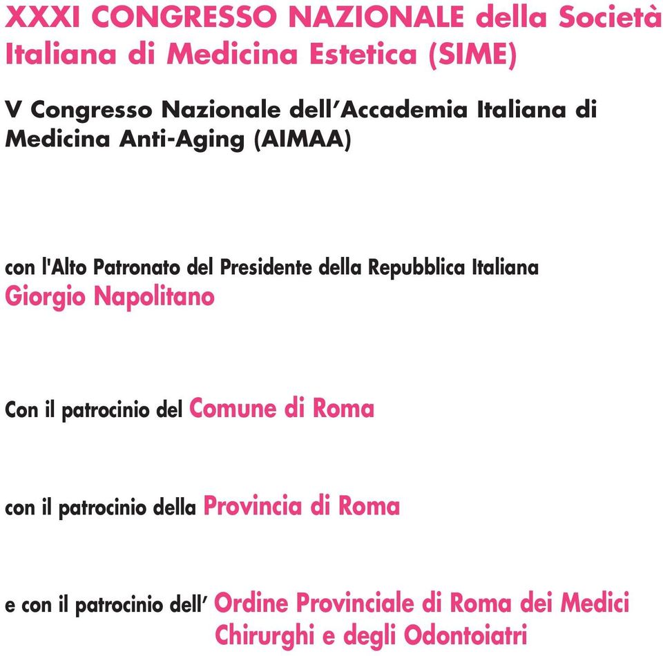 Repubblica Italiana Giorgio Napolitano Con il patrocinio del Comune di Roma con il patrocinio della