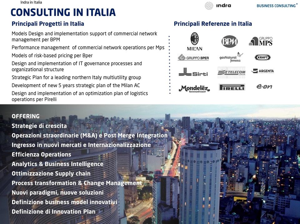 new 5 years strategic plan of the Milan AC Design and implementation of an optimization plan of logistics operations per Pirelli Principali Referenze in Italia OFFERING Strategie di crescita