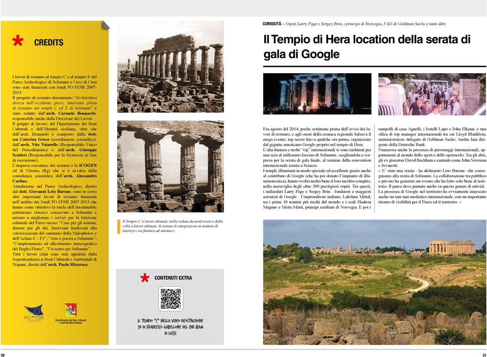 Il progetto di restauro denominato Architettura dorica nell occidente greco. Interventi pilota di restauro nei templi C ed E di Selinunte è stato redatto dall arch.