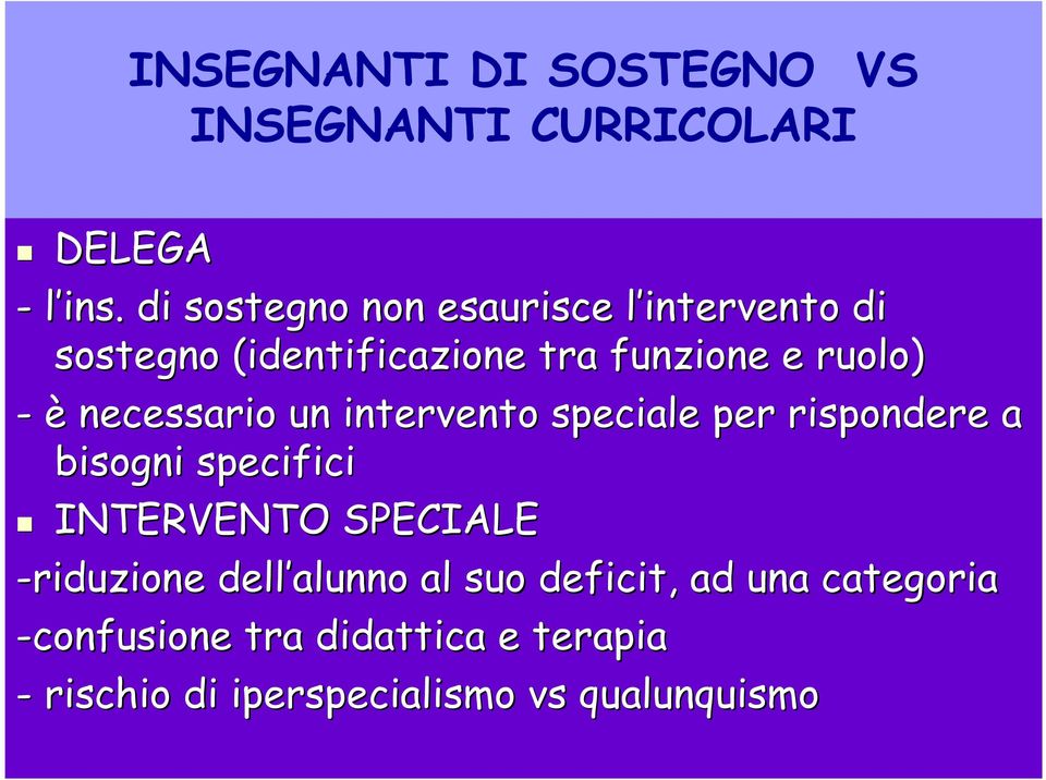 è necessario un intervento speciale per rispondere a bisogni specifici INTERVENTO SPECIALE