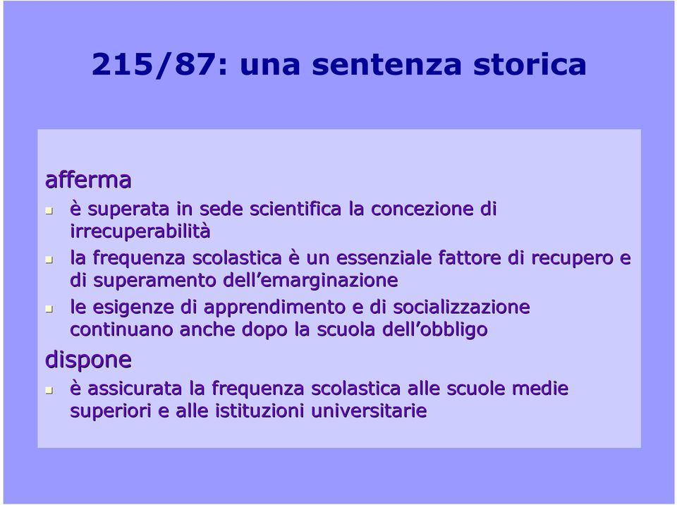 emarginazione le esigenze di apprendimento e di socializzazione continuano anche dopo la scuola dell