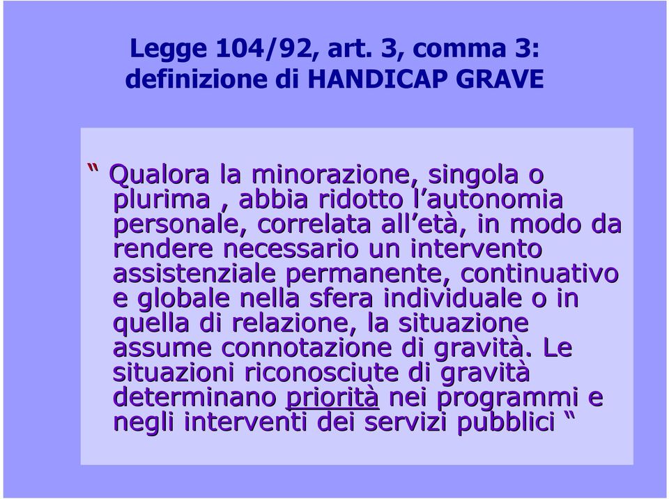 personale, correlata all et età,, in modo da rendere necessario un intervento assistenziale permanente, continuativo