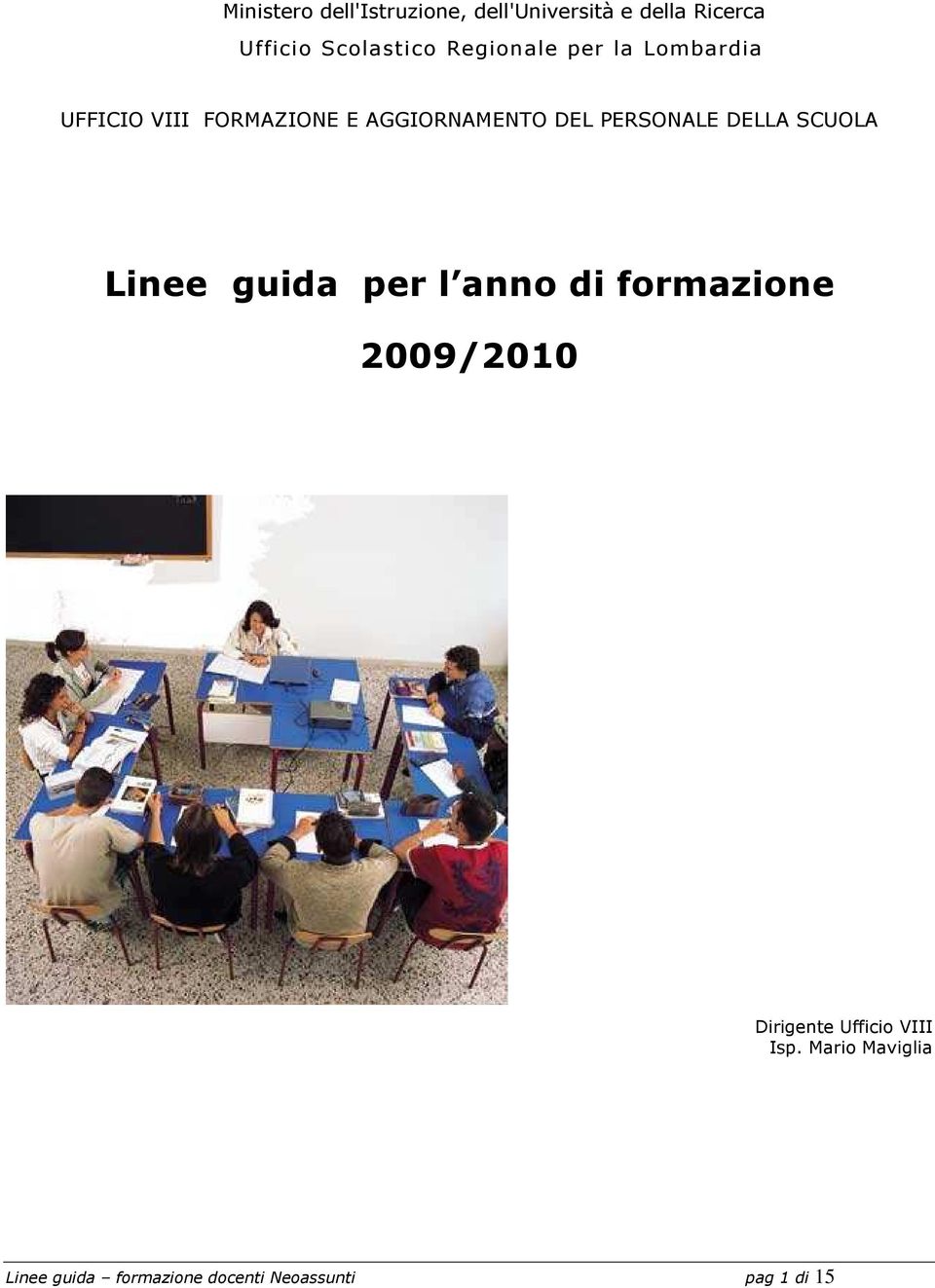 PERSONALE DELLA SCUOLA Linee guida per l anno di formazione 2009/2010