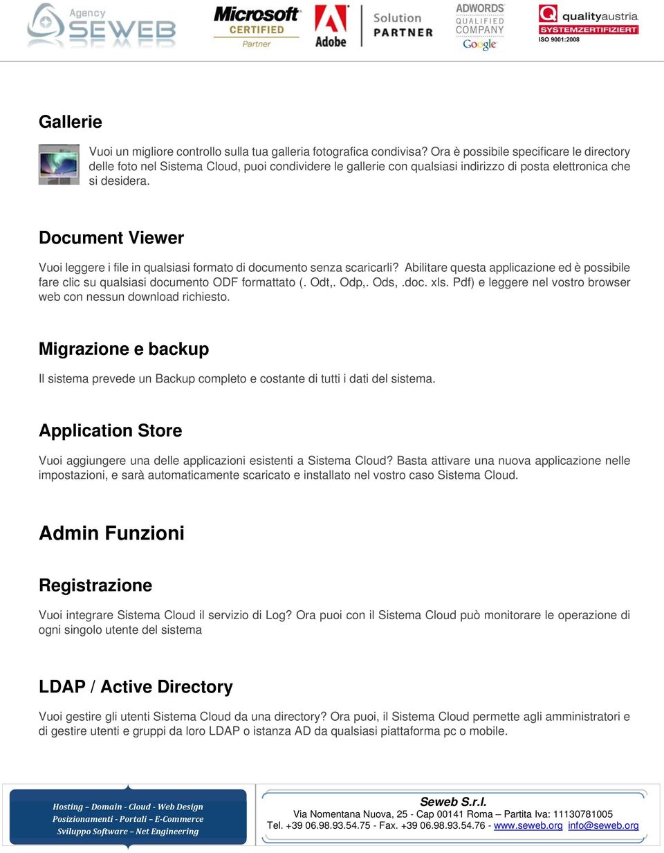 Document Viewer Vuoi leggere i file in qualsiasi formato di documento senza scaricarli? Abilitare questa applicazione ed è possibile fare clic su qualsiasi documento ODF formattato (. Odt,. Odp,.