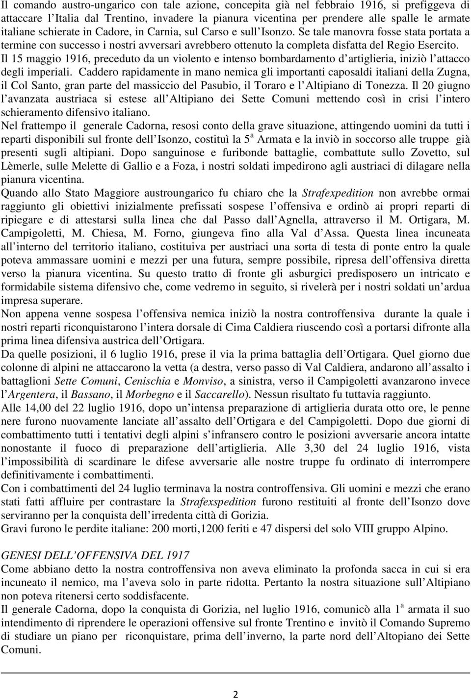 Se tale manovra fosse stata portata a termine con successo i nostri avversari avrebbero ottenuto la completa disfatta del Regio Esercito.