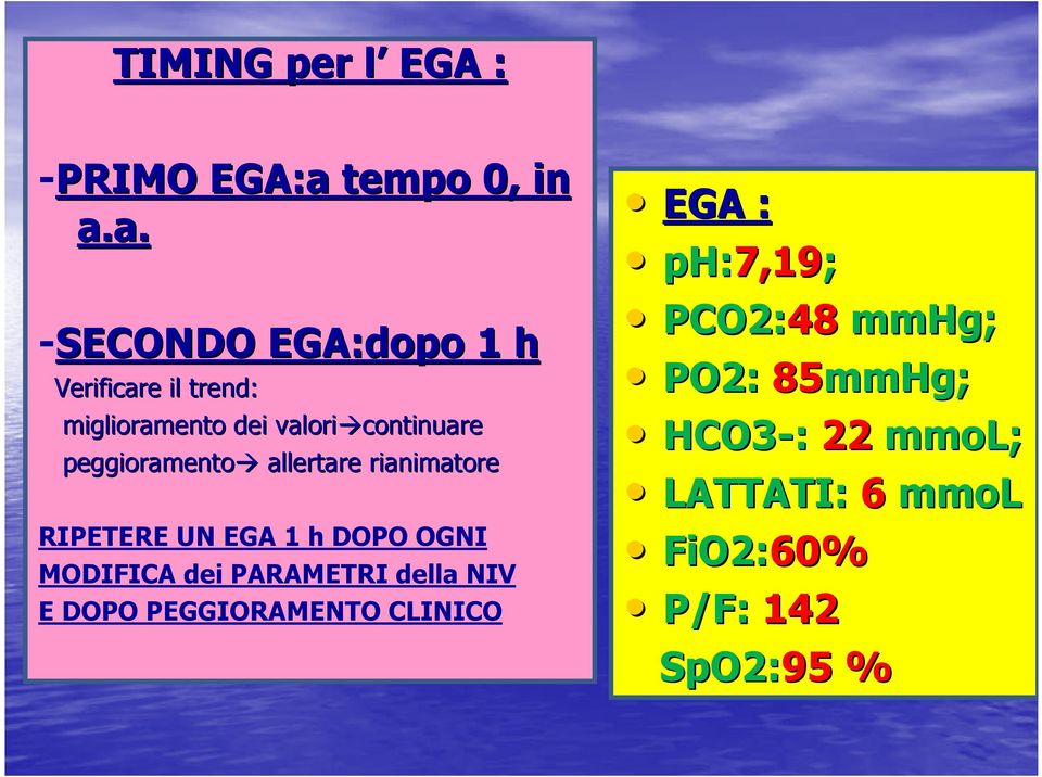 a. -SECONDO EGA:dopo 1 h Verificare il trend: miglioramento dei valori continuare