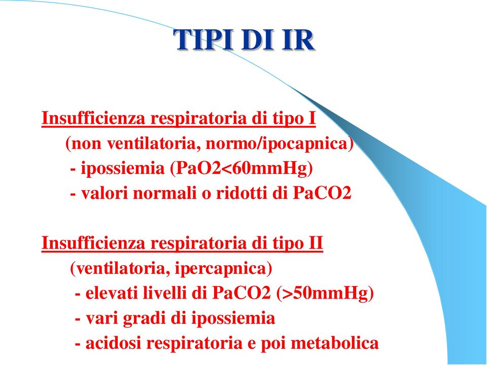 PaCO2 Insufficienza respiratoria di tipo II (ventilatoria, ipercapnica) -