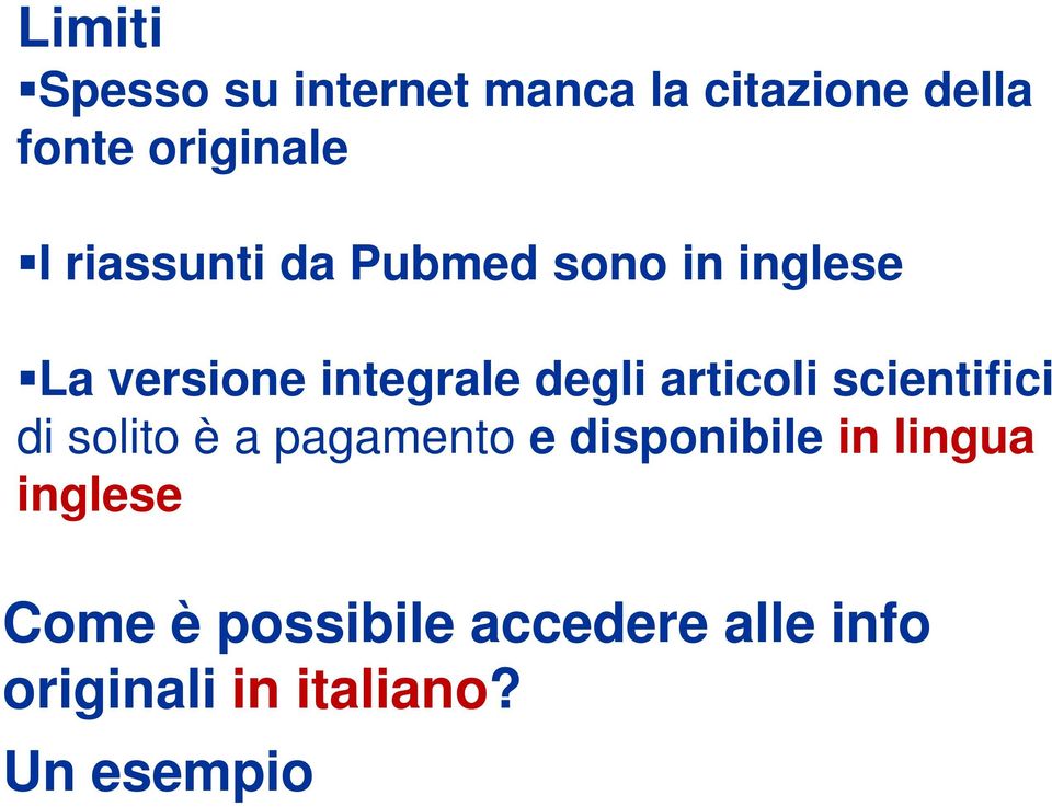 articoli scientifici di solito è a pagamento e disponibile in lingua