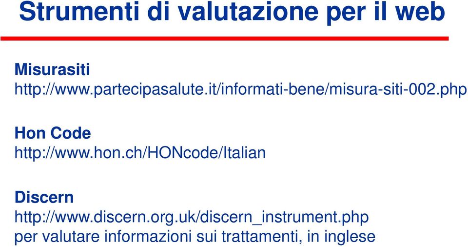 php Hon Code http://www.hon.ch/honcode/italian Discern http://www.