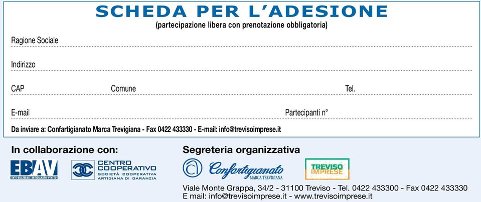 E-mail Partecipanti n Da inviare a: Confartigianato Marca Trevigiana - Fax 0422 433330 - E-mail: