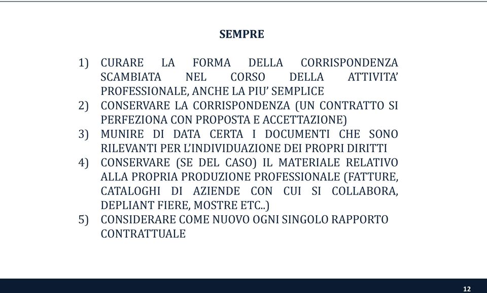 L INDIVIDUAZIONE DEI PROPRI DIRITTI 4) CONSERVARE (SE DEL CASO) IL MATERIALE RELATIVO ALLA PROPRIA PRODUZIONE PROFESSIONALE (FATTURE,