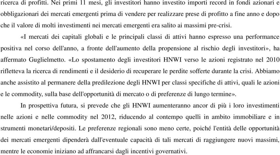 valore di molti investimenti nei mercati emergenti era salito ai massimi pre-crisi.