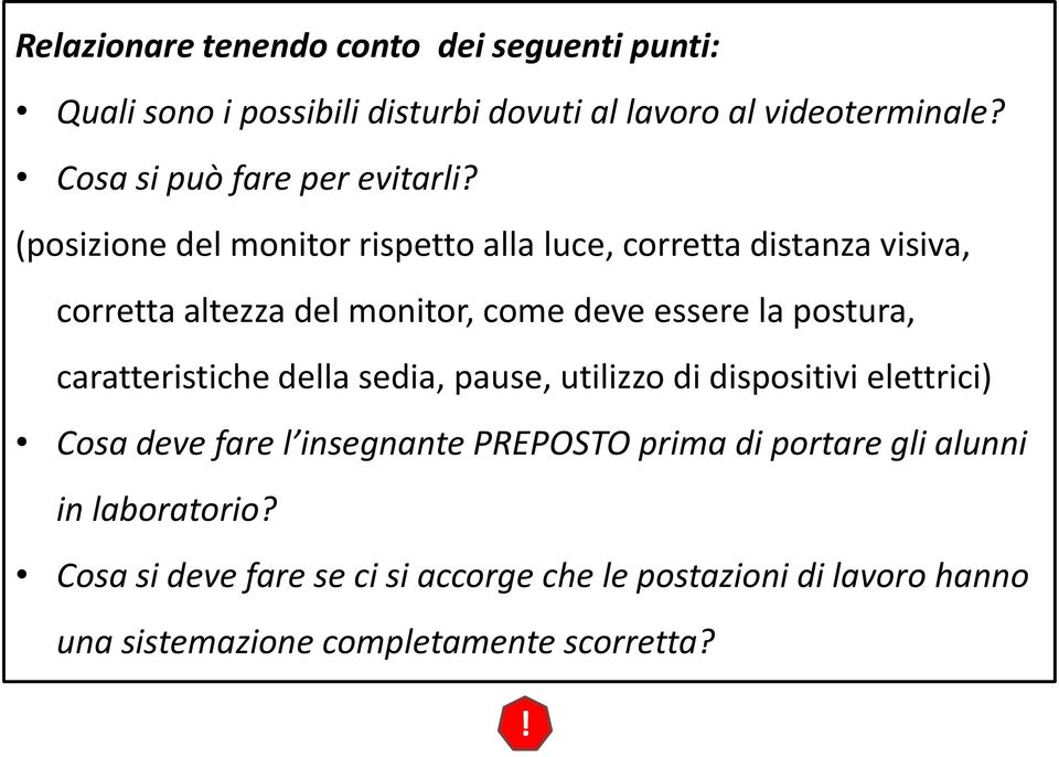 (posizione del monitor rispetto alla luce, corretta distanza visiva, corretta altezza del monitor, come deve essere la postura,