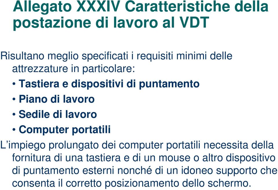 portatili L impiego prolungato dei computer portatili necessita della fornitura di una tastiera e di un mouse o