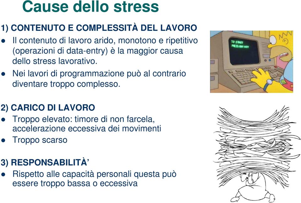 Nei lavori di programmazione può al contrario diventare troppo complesso.