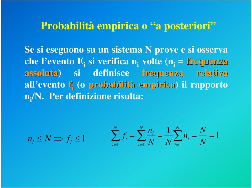 definisce frequenza relativa all evento f (o i probabilità empirica) il rapporto n