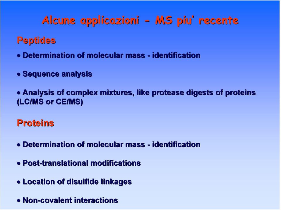 proteins (LC/MS or CE/MS) Proteins Determination of molecular mass - identification