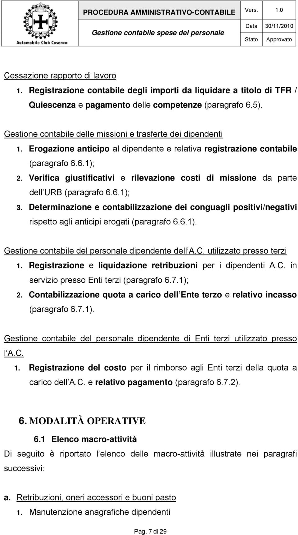 Verifica giustificativi e rilevazione costi di missione da parte dell URB (paragrafo 6.6.1); 3.