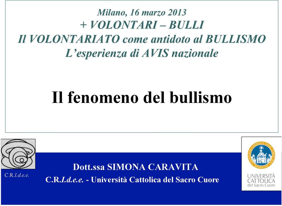 Il fenomeno del bullismo C.R.I.d.e.e. Dott.