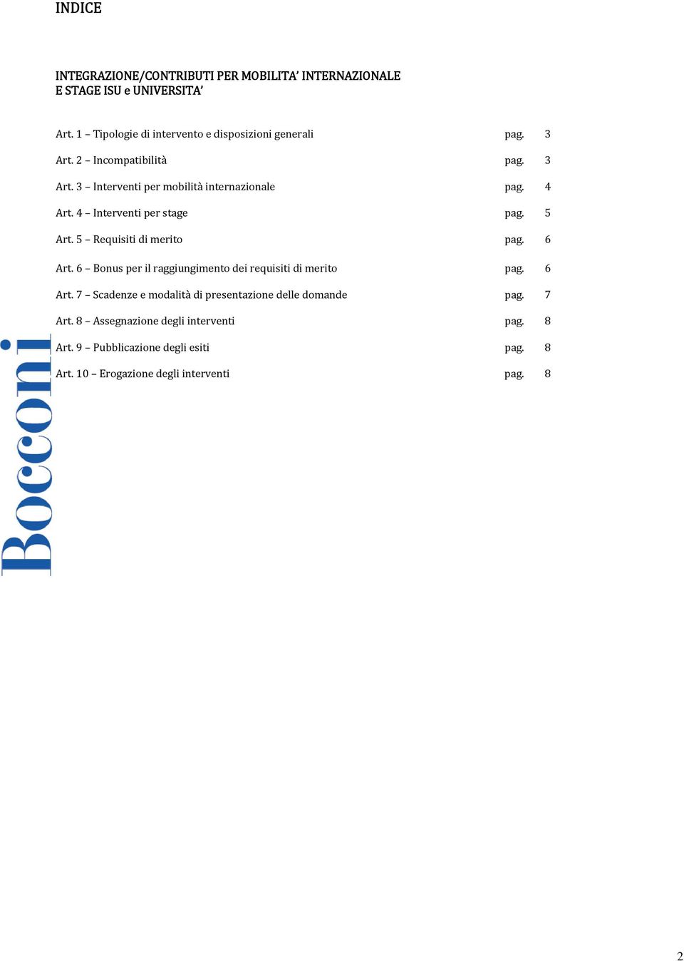 4 Art. 4 Interventi per stage pag. 5 Art. 5 Requisiti di merito pag. 6 Art. 6 Bonus per il raggiungimento dei requisiti di merito pag.