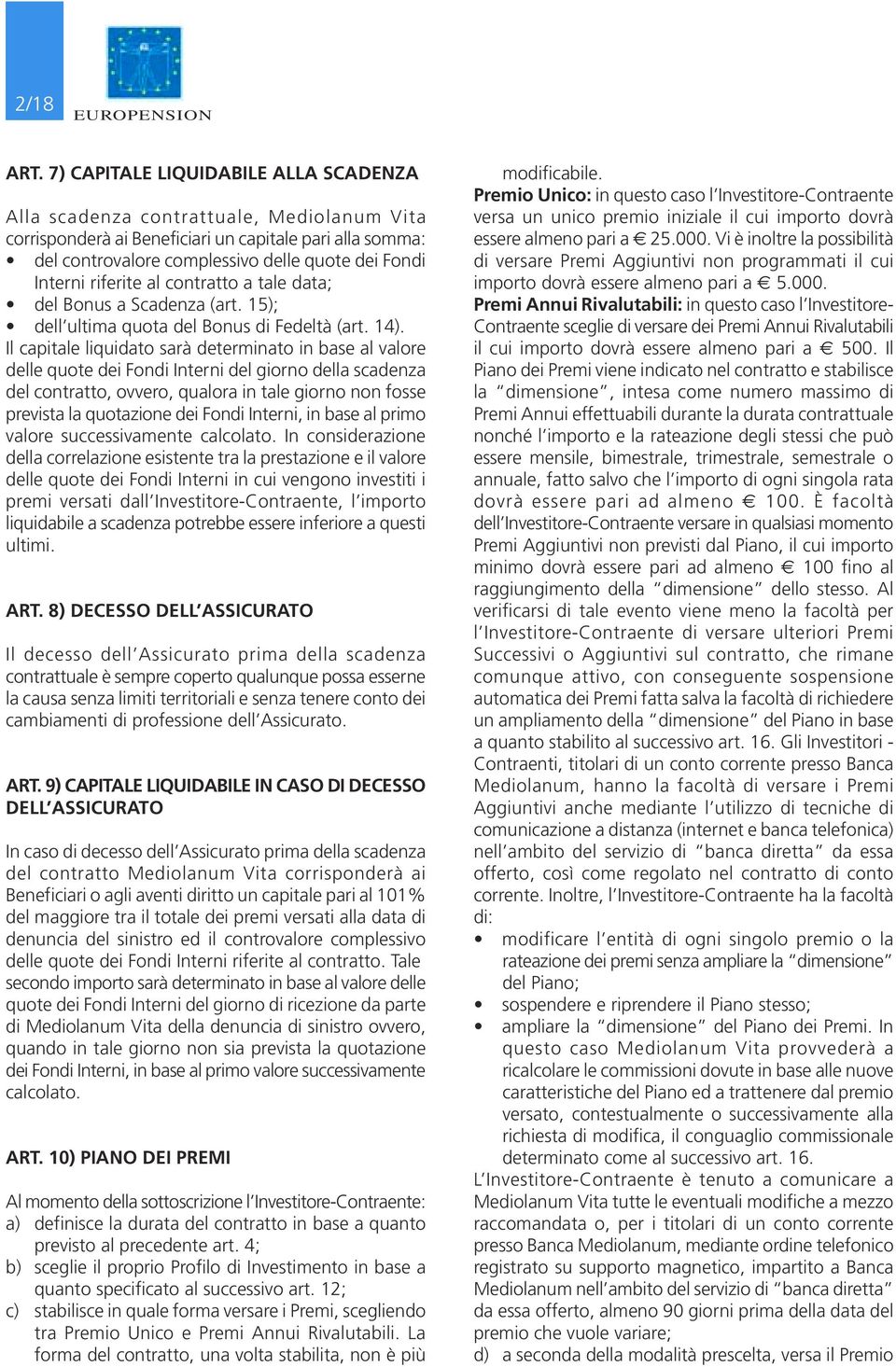 riferite al contratto a tale data; del Bonus a Scadenza (art. 15); dell ultima quota del Bonus di Fedeltà (art. 14).