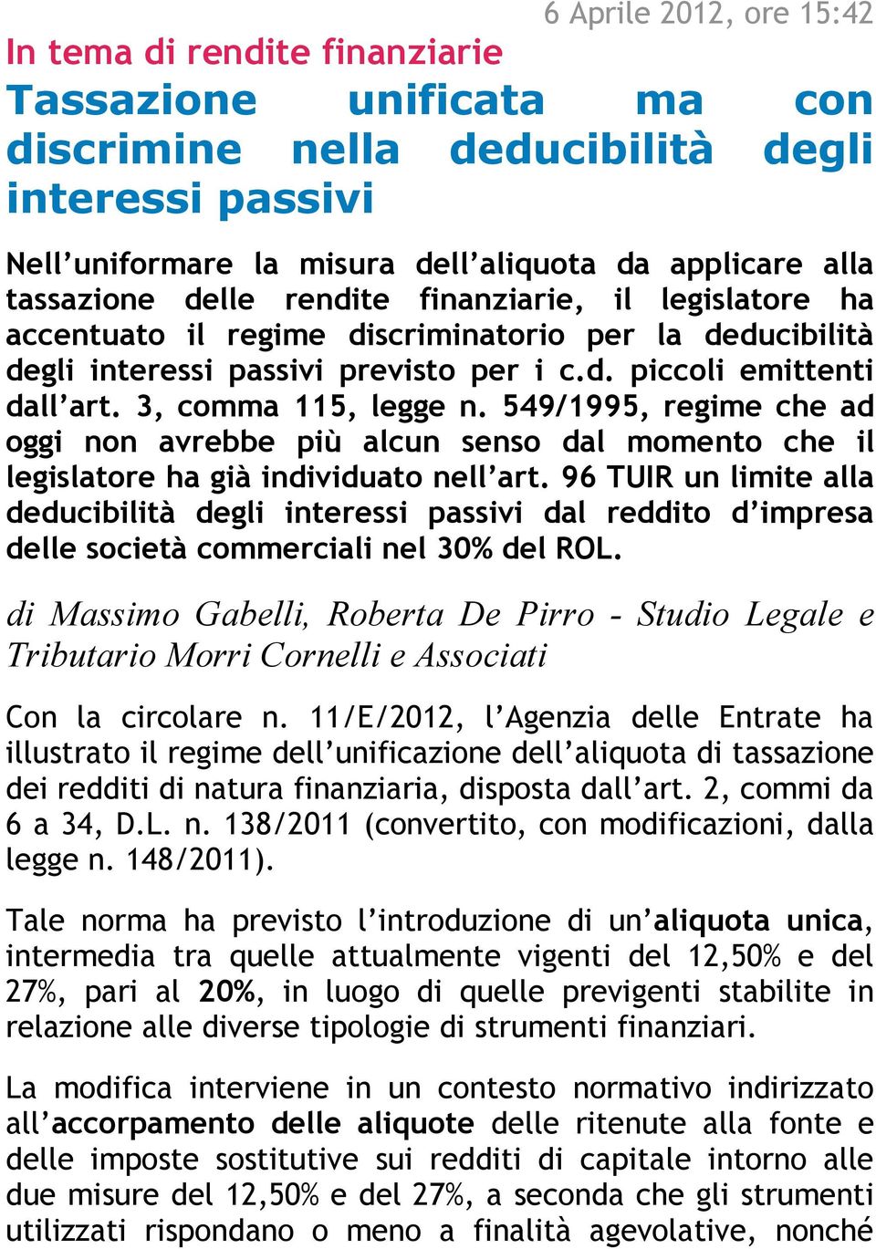 3, comma 115, legge n. 549/1995, regime che ad oggi non avrebbe più alcun senso dal momento che il legislatore ha già individuato nell art.