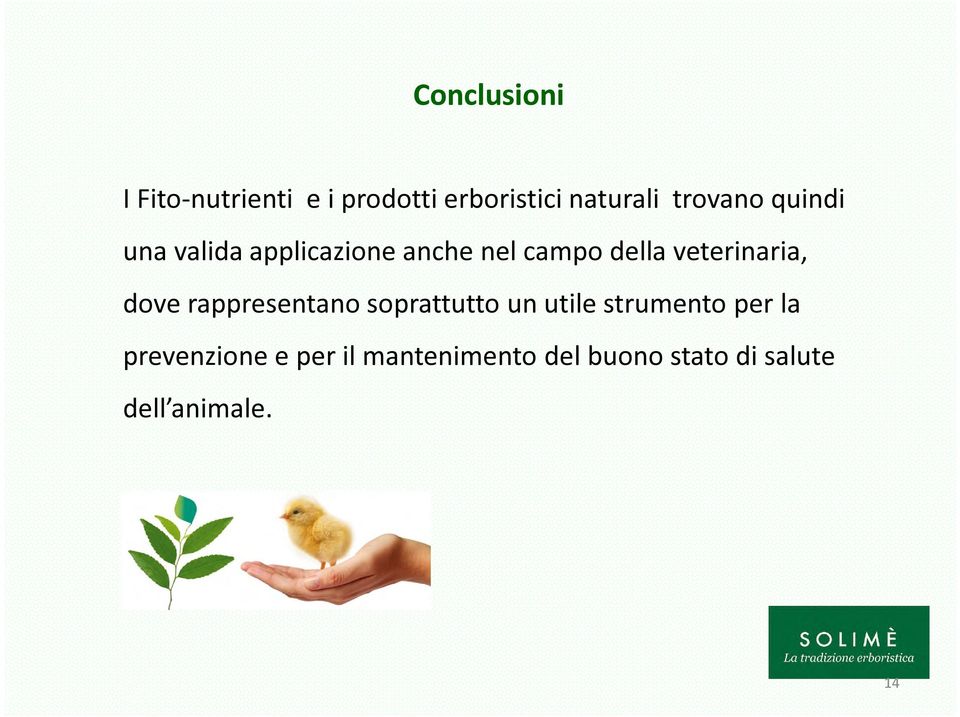 veterinaria, dove rappresentano soprattutto un utile strumento per