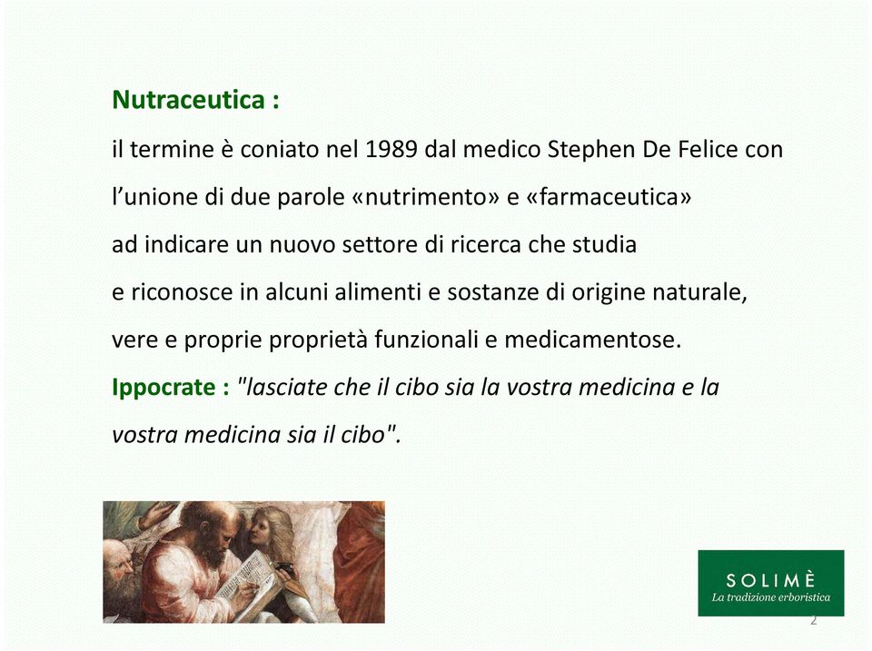 riconosce in alcuni alimenti e sostanze di origine naturale, vere e proprie proprietà funzionali