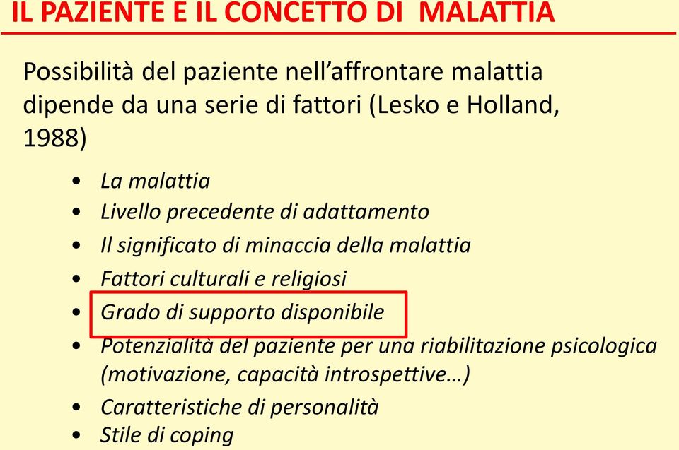 della malattia Fattori culturali e religiosi Grado di supporto disponibile Potenzialità del paziente per una