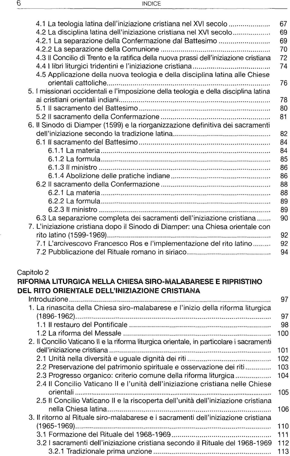 5 Applicazione della nuova teologia e della disciplina latina alle Chiese orientali cattoliche 76 5.