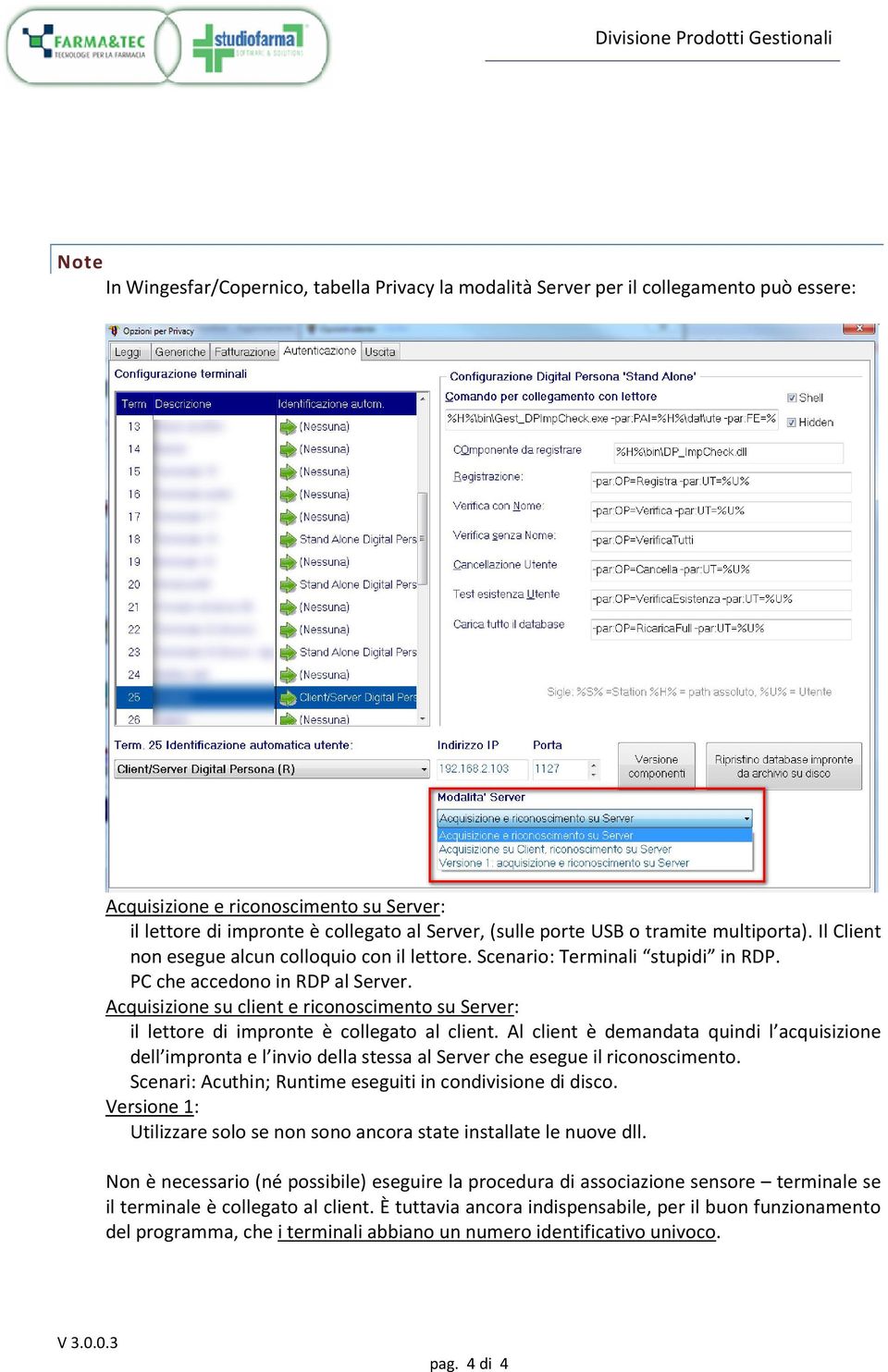 Acquisizione su client e riconoscimento su Server: il lettore di impronte è collegato al client.