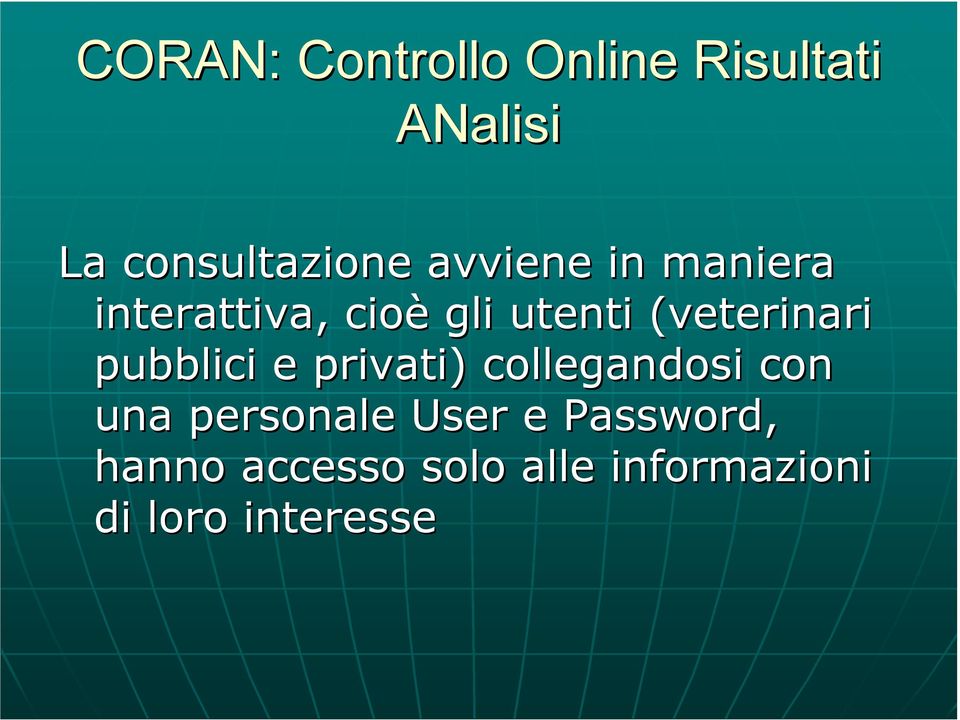 pubblici e privati) collegandosi con una personale User e