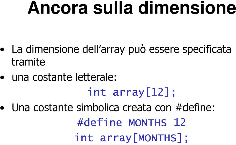 letterale: int array[12]; Una costante simbolica