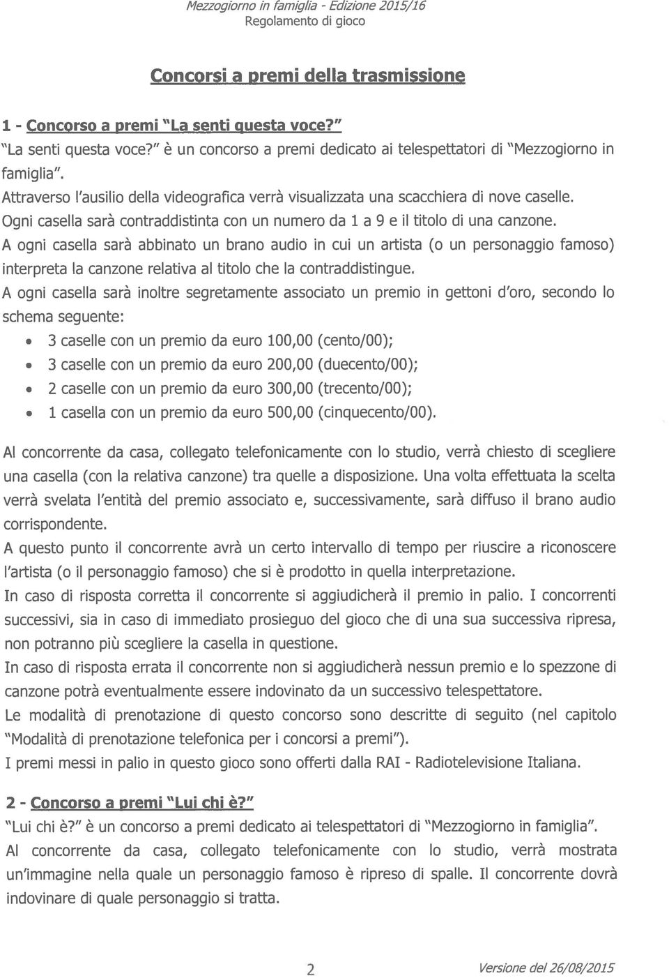 Ogni casella sarà contraddistinta con un numero da i a 9 e il titolo di una canzone.