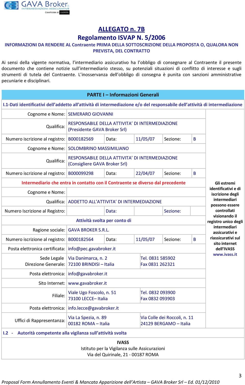 obbligo di consegnare al Contraente il presente documento che contiene notizie sull intermediario stesso, su potenziali situazioni di conflitto di interesse e sugli strumenti di tutela del Contraente.