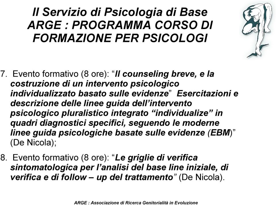 Esercitazioni e descrizione delle linee guida dell intervento psicologico pluralistico integrato individualize in quadri diagnostici specifici,