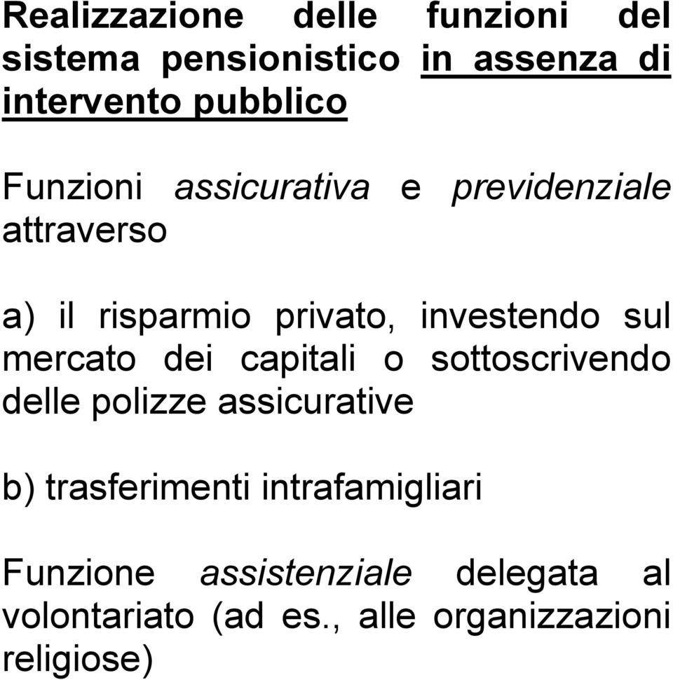 mercato dei capitali o sottoscrivendo delle polizze assicurative b) trasferimenti