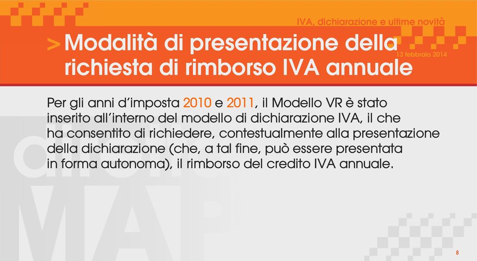 il che ha consentito di richiedere, contestualmente alla presentazione della dichiarazione