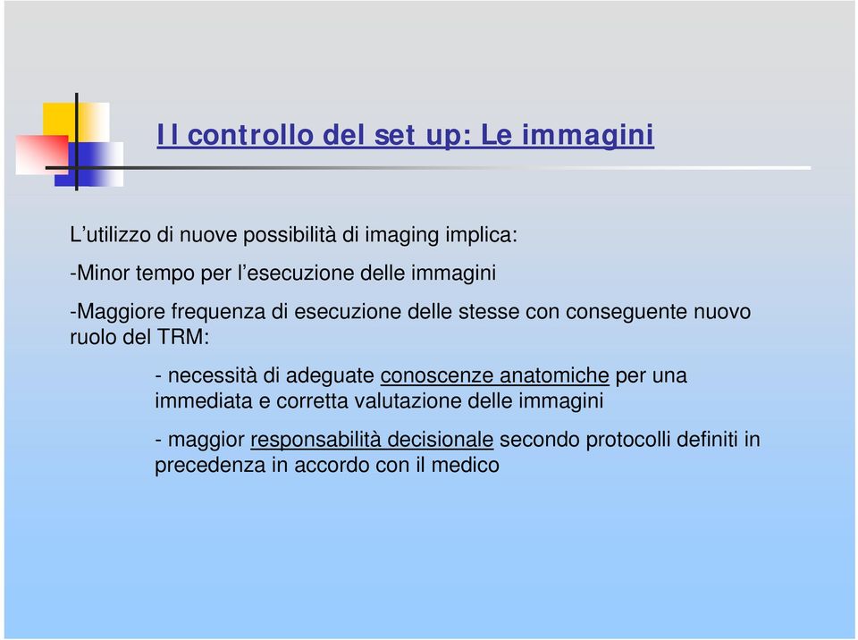 del TRM: - necessità di adeguate conoscenze anatomiche per una immediata e corretta valutazione delle