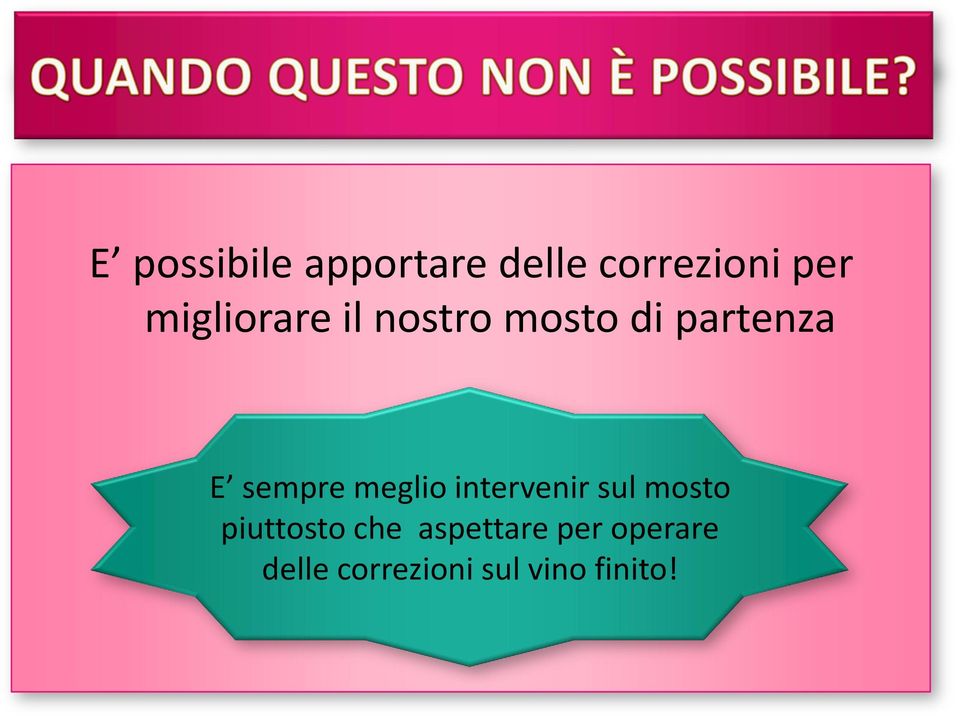 sempre meglio intervenir sul mosto piuttosto