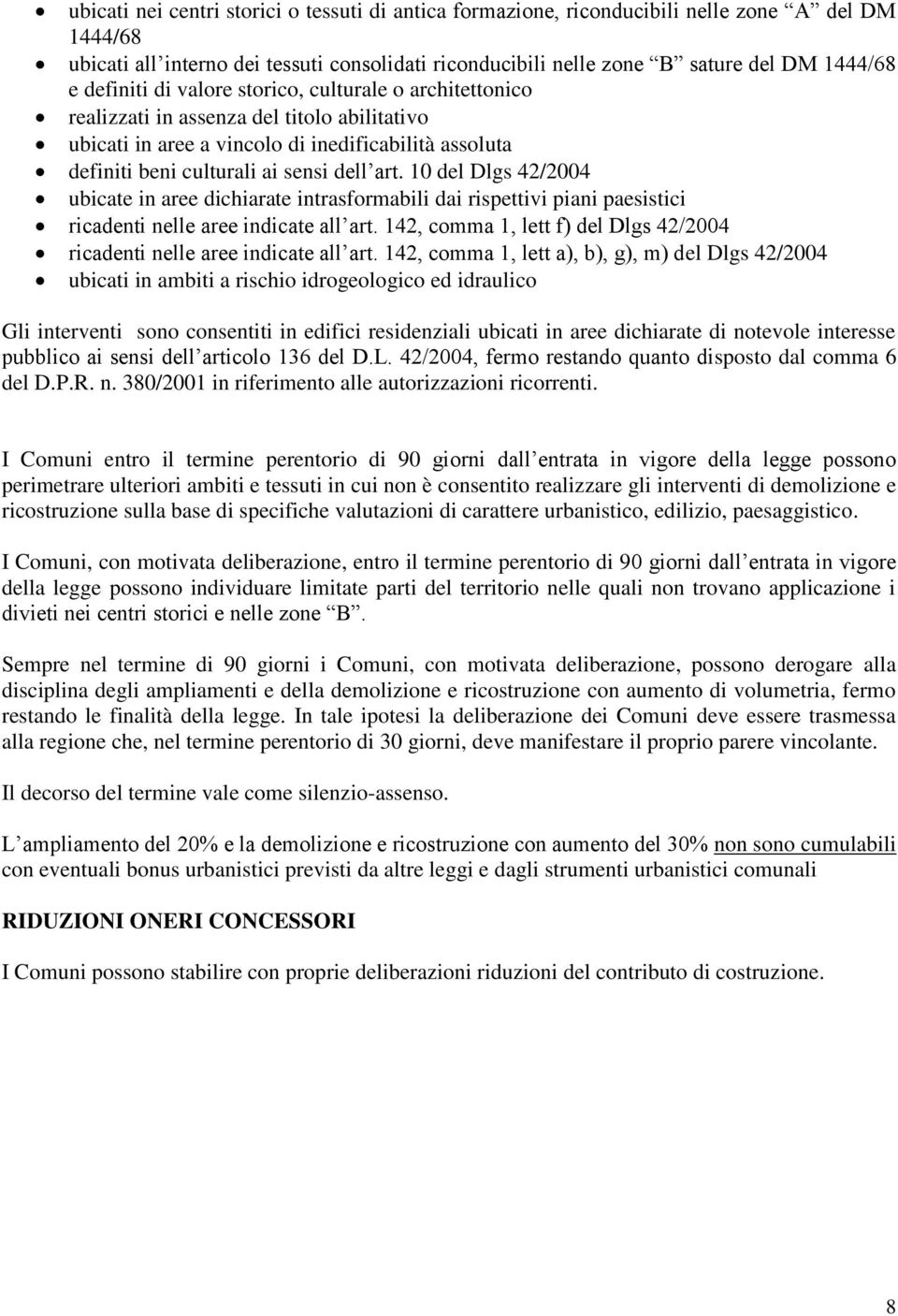 10 del Dlgs 42/2004 ubicate in aree dichiarate intrasformabili dai rispettivi piani paesistici ricadenti nelle aree indicate all art.