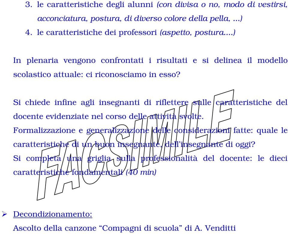 Si chiede infine agli insegnanti di riflettere sulle caratteristiche del docente evidenziate nel corso delle attività svolte.