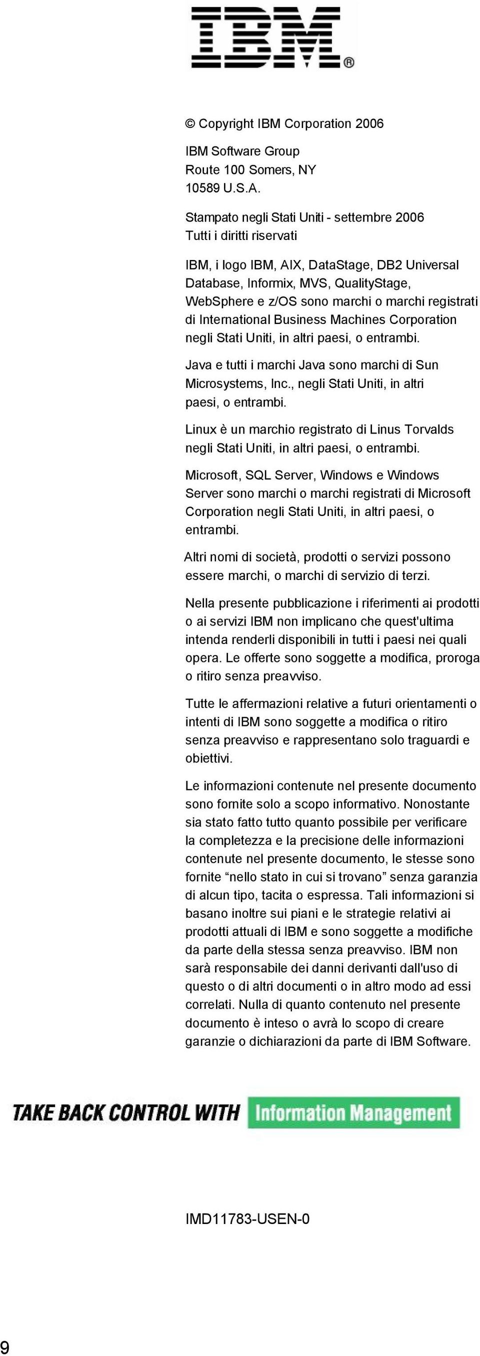 registrati di International Business Machines Corporation negli Stati Uniti, in altri paesi, o entrambi. Java e tutti i marchi Java sono marchi di Sun Microsystems, Inc.