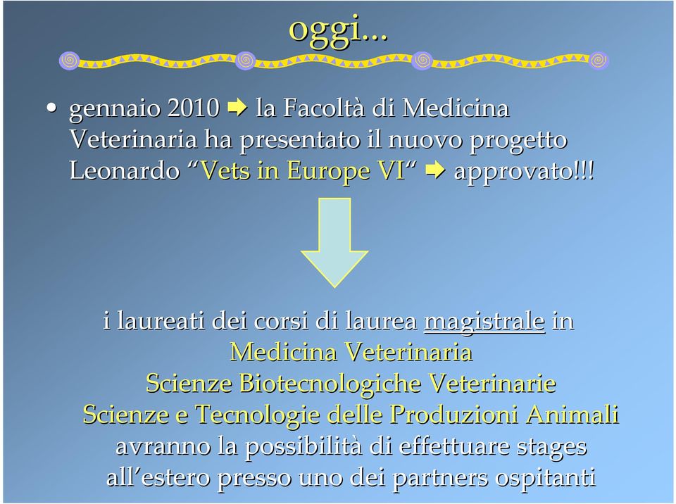 !! i laureati dei corsi di laurea magistrale in Medicina Veterinaria Scienze