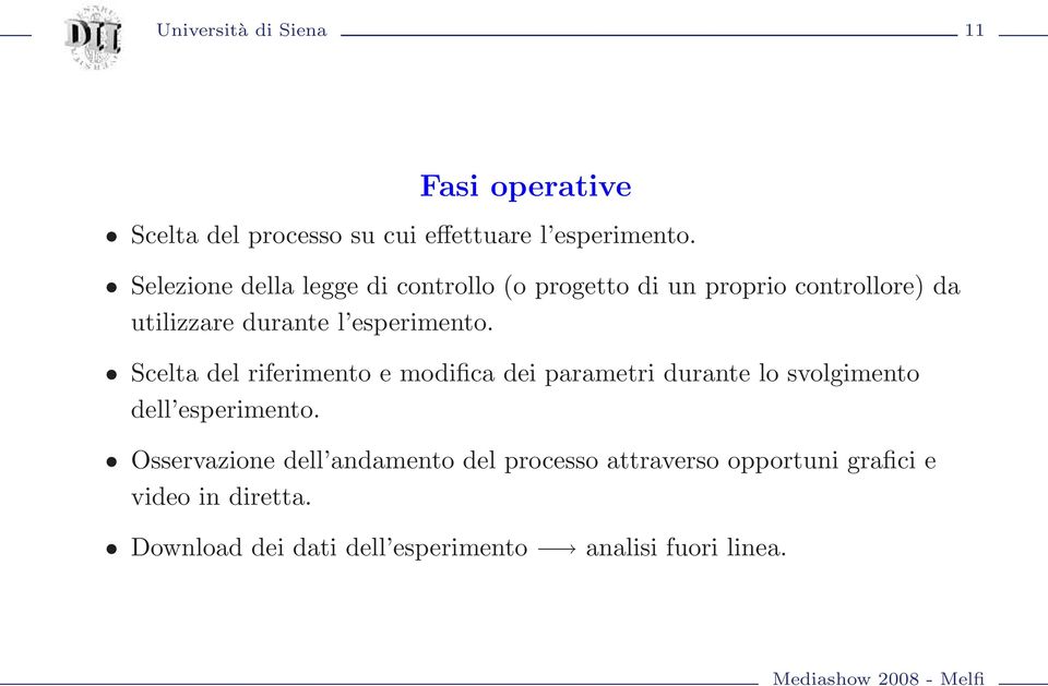 esperimento. Scelta del riferimento e modifica dei parametri durante lo svolgimento dell esperimento.