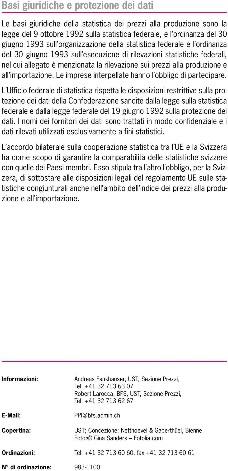 e all importazione. Le imprese interpellate hanno l obbligo di partecipare.