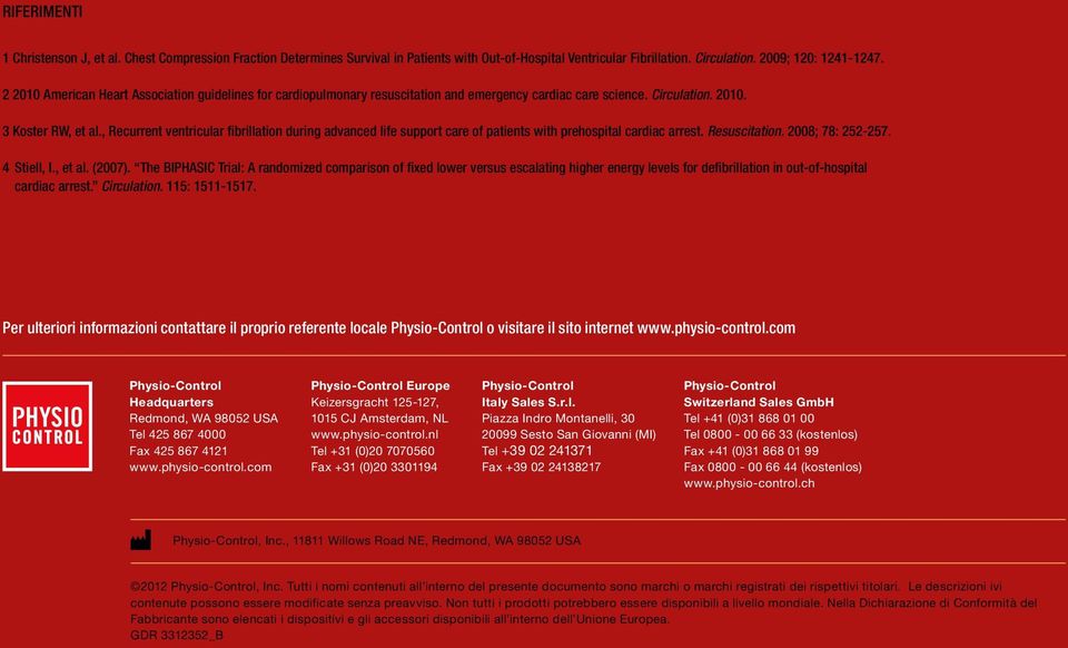 , Recurrent ventricular fibrillation during advanced life support care of patients with prehospital cardiac arrest. Resuscitation. 2008; 78: 252-257. 4 Stiell, I., et al. (2007).