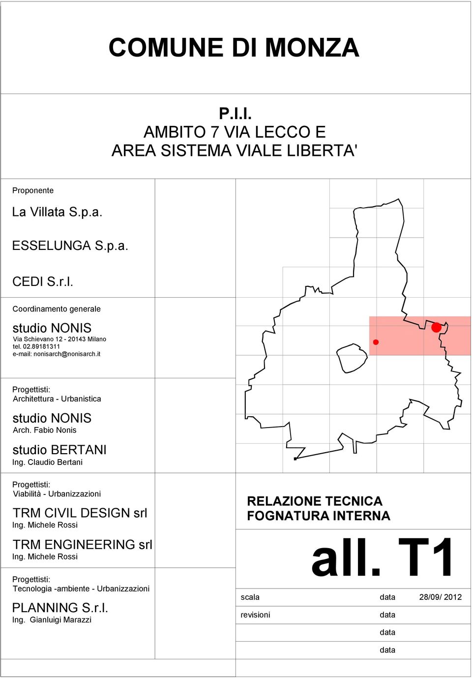 Claudio Bertani Progettisti: Viabilità - Urbanizzazioni TRM CIVIL DESIGN srl Ing. Michele Rossi TRM ENGINEERING srl Ing.